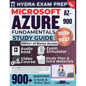 Ridge, Spencer MICROSOFT AZURE FUNDAMENTALS (AZ-900) STUDY GUIDE 2026-2027: Extended Edition Comprising Detailed Review for the Azure Certification, 900+ Verified Questions and Answers and 69+ Hours of E-Learning Ridge, Spencer MICROSOFT AZURE FUNDAMENTALS (AZ-900) STUDY GUIDE 2026-2027: Extended Edition Comprising Detailed Review for the Azure Certification, 900+ Verified Questions and Answers and 69+ Hours of E-Learning