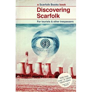 Littler, Richard Discovering Scarfolk: a wonderfully witty and subversively dark parody of life growing up in Britain in the 1970s and 1980s Littler, Richard Discovering Scarfolk: a wonderfully witty and subversively dark parody of life growing up in Britain in the 1970s and 1980s