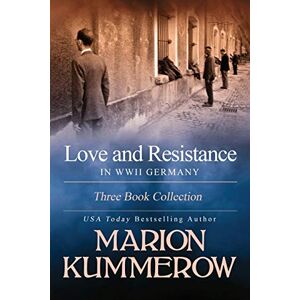 Kummerow, Marion Love and Resistance in WWII Germany: Three Book Collection (Love and Resistance in WW2 Germany) Kummerow, Marion Love and Resistance in WWII Germany: Three Book Collection (Love and Resistance in WW2 Germany)