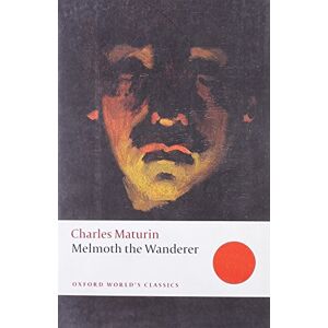 Maturin, Charles Melmoth the Wanderer (Oxford World's Classics) Maturin, Charles Melmoth the Wanderer (Oxford World's Classics)