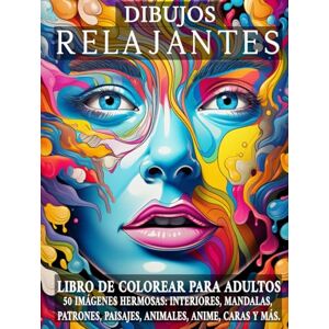 MOLINA GARCÍA, BEATRIZ Dibujos Relajantes: Libro de colorear para adultos. 50 imágenes hermosas de interiores, mandalas, patrones, paisajes, animales, anime, caras y más. (COLORES RELAJANTES) MOLINA GARCÍA, BEATRIZ Dibujos Relajantes: Libro de colorear para adultos. 50 imágenes hermosas de interiores, mandalas, patrones, paisajes, animales, anime, caras y más. (COLORES RELAJANTES)