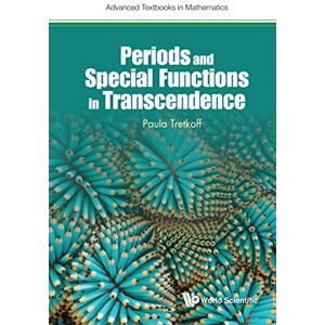 World Scientific Publishing Europe Ltd Periods And Special Functions In Transcendence (Advanced Textbooks In Mathematics Book 0) World Scientific Publishing Europe Ltd Periods And Special Functions In Transcendence (Advanced Textbooks In Mathematics Book 0)