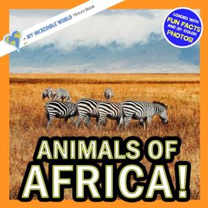 Aicher, Hope Animals of Africa!: A My Incredible World Picture Book for Children (My Incredible World: Nature and Animal Picture Books for Children) Aicher, Hope Animals of Africa!: A My Incredible World Picture Book for Children (My Incredible World: Nature and Animal Picture Books for Children)