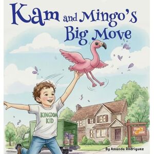 Rodriguez Kam and Mingos Big Move: Helping Kids Feel Brave and Happy About Moving to a New Home Rodriguez Kam and Mingos Big Move: Helping Kids Feel Brave and Happy About Moving to a New Home