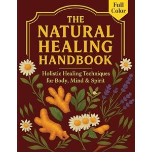 Dr Doug F. Kirklin The Natural Healing Handbook: Holistic Healing Techniques for Body, Mind & Spirit Dr Doug F. Kirklin The Natural Healing Handbook: Holistic Healing Techniques for Body, Mind & Spirit
