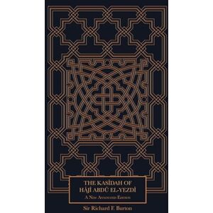 Burton, Sir Richard F. The Kasidah (Annotated) Burton, Sir Richard F. The Kasidah (Annotated)
