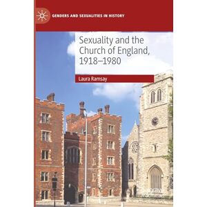 Ramsay, Laura Sexuality and the Church of England, 1918-1980 (Genders and Sexualities in History) Ramsay, Laura Sexuality and the Church of England, 1918-1980 (Genders and Sexualities in History)
