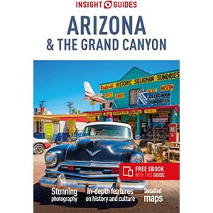 Guides, Insight Insight Guides Arizona & The Grand Canyon: Travel Guide with eBook (Insight Guides Main Series) Guides, Insight Insight Guides Arizona & The Grand Canyon: Travel Guide with eBook (Insight Guides Main Series)
