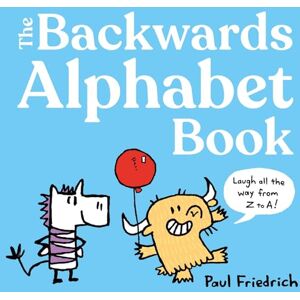Friedrich, Paul The Backwards Alphabet Book: Laugh all the way from Z to A... Friedrich, Paul The Backwards Alphabet Book: Laugh all the way from Z to A...