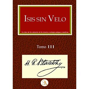 Blavatsky, H. P. Isis sin velo 3 Blavatsky, H. P. Isis sin velo 3