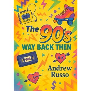 Russo, Andrew The 90's Way Back Then Russo, Andrew The 90's Way Back Then