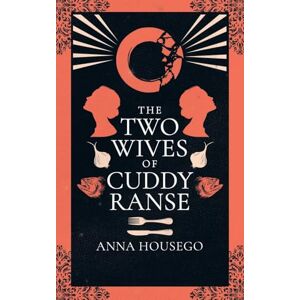 Housego, Anna The Two Wives of Cuddy Ranse: 2 (Forgotten women) Housego, Anna The Two Wives of Cuddy Ranse: 2 (Forgotten women)