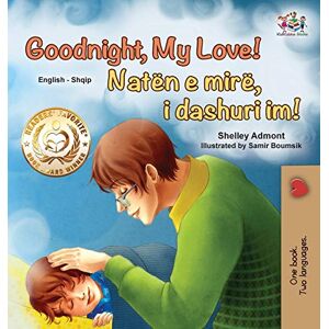 Admont, Shelley Goodnight, My Love! (English Albanian Bilingual Book for Kids) (English Albanian Bilingual Collection) Admont, Shelley Goodnight, My Love! (English Albanian Bilingual Book for Kids) (English Albanian Bilingual Collection)