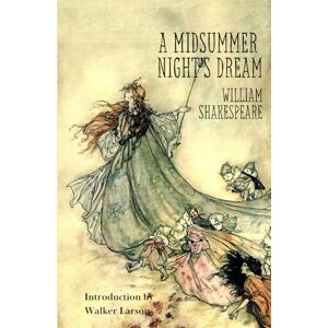 Shakespeare, William A Midsummer Night's Dream by William Shakespeare With Introduction and Illustrations Hazelnut Books Shakespeare, William A Midsummer Night's Dream by William Shakespeare With Introduction and Illustrations Hazelnut Books