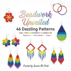 Clark, Joanne M Beadwork Unveiled: 46 Dazzling Patterns Clark, Joanne M Beadwork Unveiled: 46 Dazzling Patterns