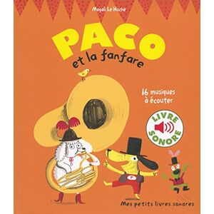Le Huche, Magali Paco et la fanfare (Livre sonore): 16 musiques à écouter Le Huche, Magali Paco et la fanfare (Livre sonore): 16 musiques à écouter