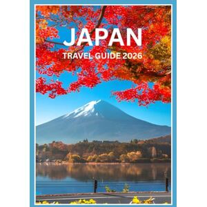 Kroos, Anthony Japan travel guide 2026: Explore Ancient Traditions & Futuristic Wonders Kroos, Anthony Japan travel guide 2026: Explore Ancient Traditions & Futuristic Wonders