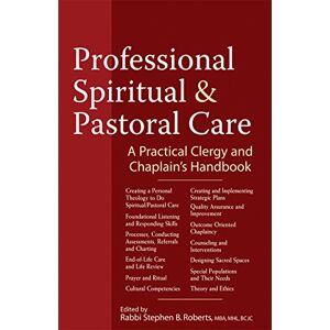 Care+ Professional Spiritual & Pastoral Care: A Practical Clergy and Chaplain's Handbook Care+ Professional Spiritual & Pastoral Care: A Practical Clergy and Chaplain's Handbook