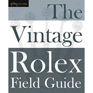 Morningtundra The Vintage Rolex Field Guide: A survival manual for the adventure that is vintage Rolex: 1 (Field Guides) Morningtundra The Vintage Rolex Field Guide: A survival manual for the adventure that is vintage Rolex: 1 (Field Guides)