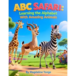 Tonge, Magdaline ABC Safari: Learning the Alphabet With Amazing Animals: alphabet animals book for kids, ABC safari picture book, early learning alphabet book, animal ... book, children’s educational animal book Tonge, Magdaline ABC Safari: Learning the Alphabet With Amazing Animals: alphabet animals book for kids, ABC safari picture book, early learning alphabet book, animal ... book, children’s educational animal book