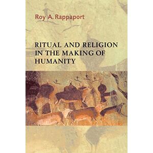 Rappaport, Roy A. Ritual and Religion in the Making of Humanity: 110 (Cambridge Studies in Social and Cultural Anthropology, Series Number 110) Rappaport, Roy A. Ritual and Religion in the Making of Humanity: 110 (Cambridge Studies in Social and Cultural Anthropology, Series Number 110)