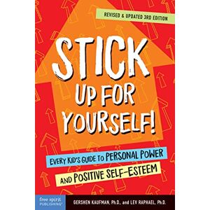 Gershen Kaufman Stick Up for Yourself!: Every Kid s Guide to Personal Power and Positive Self-Esteem Gershen Kaufman Stick Up for Yourself!: Every Kid s Guide to Personal Power and Positive Self-Esteem