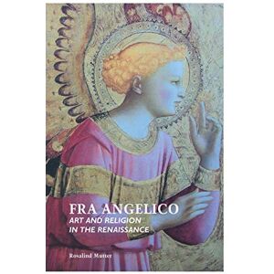 Mutter, Rosalind Fra Angelico: Art and Religion In the Renaissance (Painters) Mutter, Rosalind Fra Angelico: Art and Religion In the Renaissance (Painters)