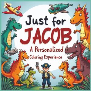 Bunting, L.K. Just for Jacob: A Personalized Coloring Experience: 50 total coloring pages 28 coloring pages featuring Jacob's name 22 coloring pages themed for boys (Personalized Coloring Book Series) Bunting, L.K. Just for Jacob: A Personalized Coloring Experience: 50 total coloring pages 28 coloring pages featuring Jacob's name 22 coloring pages themed for boys (Personalized Coloring Book Series)