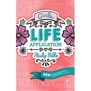 Tyndale NLT Girls Life Application Study Bible: New Living Translation Tyndale NLT Girls Life Application Study Bible: New Living Translation