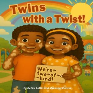Shearin, Myeesha Twins with a Twist: A Fun Rhyming Story About Vitiligo, Self-Confidence, and Embracing Uniqueness (Uniquely Me Series) Shearin, Myeesha Twins with a Twist: A Fun Rhyming Story About Vitiligo, Self-Confidence, and Embracing Uniqueness (Uniquely Me Series)