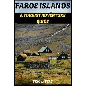 LITTLE, ERIC FAROE ISLANDS: A TOURIST ADVENTURE GUIDE LITTLE, ERIC FAROE ISLANDS: A TOURIST ADVENTURE GUIDE