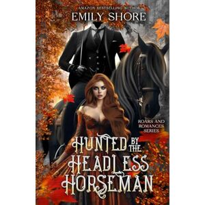 Shore, Emily Hunted by the Headless Horseman (Roars and Romances) Shore, Emily Hunted by the Headless Horseman (Roars and Romances)