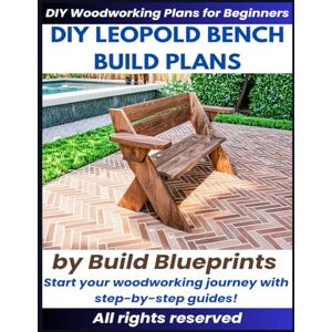 Blueprints, Build Leopold Bench Woodworking Plans – Easy DIY Outdoor Bench Build for Garden and Patio Blueprints, Build Leopold Bench Woodworking Plans – Easy DIY Outdoor Bench Build for Garden and Patio
