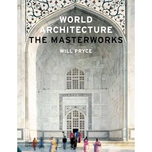 Pryce, Will World Architecture: The Masterworks Pryce, Will World Architecture: The Masterworks