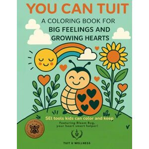 Curry, Melissa E You Can TUIT: A Coloring Book for Big Feelings and Growing Hearts Curry, Melissa E You Can TUIT: A Coloring Book for Big Feelings and Growing Hearts