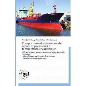 Denay, Anne-Gaëlle Comportement mécanique de mousses polymères à température cryogénique: Mécanismes et tenue mécanique long-terme de mousses polyuréthane pures et ... températures cryogéniques (Omn.Pres.Franc.) Denay, Anne-Gaëlle Comportement mécanique de mousses polymères à température cryogénique: Mécanismes et tenue mécanique long-terme de mousses polyuréthane pures et ... températures cryogéniques (Omn.Pres.Franc.)