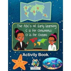 Yohannes, Elizabeth The ABC's of Early Learning: C is for Continents O is for Oceans Activity Book Yohannes, Elizabeth The ABC's of Early Learning: C is for Continents O is for Oceans Activity Book