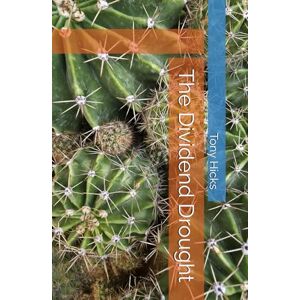 Hicks, Tony The Dividend Drought Hicks, Tony The Dividend Drought