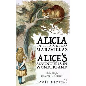 Carroll, Lewis Alicia en el País de las Maravillas Alice’s Adventures in Wonderland: Texto paralelo bilingüe Bilingual edition: Inglés Español / English Spanish: 42 (Ediciones Bilingües) Carroll, Lewis Alicia en el País de las Maravillas Alice’s Adventures in Wonderland: Texto paralelo bilingüe Bilingual edition: Inglés Español / English Spanish: 42 (Ediciones Bilingües)