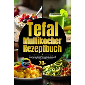 GUT, NUTRALYSE Tefal Multikocher Rezeptbuch: Wie du im Handumdrehen gesunde Mahlzeiten zauberst – und dir jeden Tag mehr Zeit und Geschmack schenkst. GUT, NUTRALYSE Tefal Multikocher Rezeptbuch: Wie du im Handumdrehen gesunde Mahlzeiten zauberst – und dir jeden Tag mehr Zeit und Geschmack schenkst.