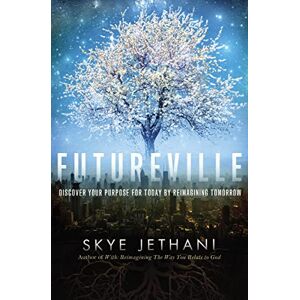 Jethani, Skye Futureville: Discover Your Purpose for Today by Reimagining Tomorrow Jethani, Skye Futureville: Discover Your Purpose for Today by Reimagining Tomorrow