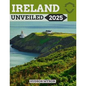 Myron, Hudson Ireland Unveiled 2025: The Ultimate Travel Guide (Hudson Myron's travel Guides) Myron, Hudson Ireland Unveiled 2025: The Ultimate Travel Guide (Hudson Myron's travel Guides)