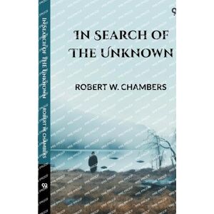 Chambers, Robert W In Search Of The Unknown (Edition1) Chambers, Robert W In Search Of The Unknown (Edition1)