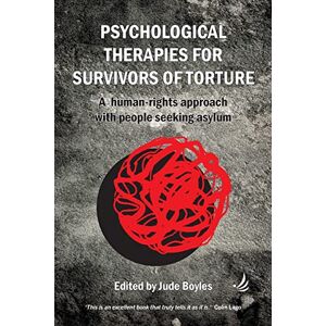 Jude Boyles Psychological Therapies for Survivors of Torture: A human rights approach with people seeking asylum Jude Boyles Psychological Therapies for Survivors of Torture: A human rights approach with people seeking asylum