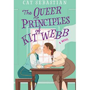 Cat Sebastian The Queer Principles of Kit Webb: A Novel: 1 (London Highwaymen) Cat Sebastian The Queer Principles of Kit Webb: A Novel: 1 (London Highwaymen)