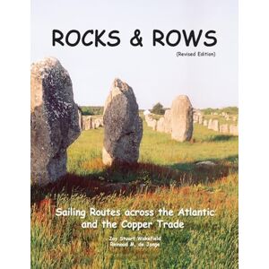 Wakefield, Jay Stuart ROCKS & ROWS (Revised Edition): Sailing Routes across the Atlantic and the Copper Trade Wakefield, Jay Stuart ROCKS & ROWS (Revised Edition): Sailing Routes across the Atlantic and the Copper Trade
