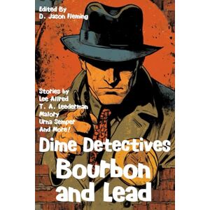 Fleming, D. Jason Bourbon and Lead (Raconteur Press Anthologies) Fleming, D. Jason Bourbon and Lead (Raconteur Press Anthologies)
