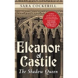 Cockerill, Sara Eleanor of Castile: The Shadow Queen Cockerill, Sara Eleanor of Castile: The Shadow Queen