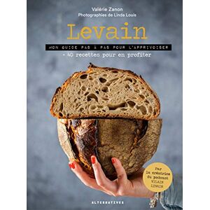 Zanon, Valérie Levain: Mon guide pas à pas pour l'apprivoiser + 40 recettes pour en profiter Zanon, Valérie Levain: Mon guide pas à pas pour l'apprivoiser + 40 recettes pour en profiter