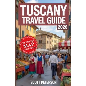 Scott Tuscany Travel Guide 2026: Explore Italy’s Most Beautiful Region With Local Tips, Food, Wine & Unforgettable Itineraries (Travel Guides) Scott Tuscany Travel Guide 2026: Explore Italy’s Most Beautiful Region With Local Tips, Food, Wine & Unforgettable Itineraries (Travel Guides)